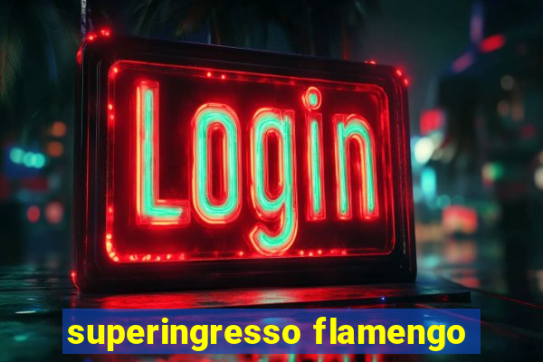 superingresso flamengo